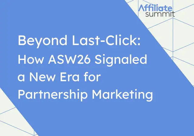 An image of the blog title: Beyond Last-Click: How ASW26 Signaled a New Era for Partnership Marketing